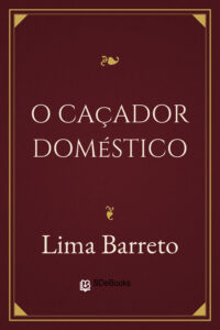 Capa do livro O Caçador Doméstico, de Lima Barreto