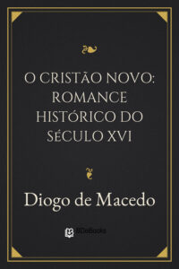 O Cristão Novo: romance histórico do século XVI by Diogo de Macedo, book cover