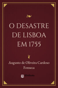 Capa do livro O desastre de Lisboa em 1755, de Augusto de Oliveira Cardoso Fonseca