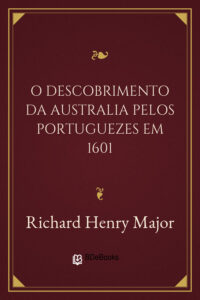 O Descobrimento da Australia pelos Portuguezes em 1601 by Richard Henry Major, book cover