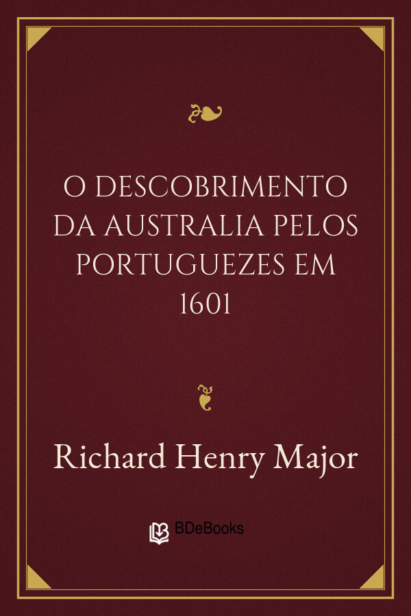 Capa do livro O Descobrimento da Australia pelos Portuguezes em 1601, de Richard Henry Major