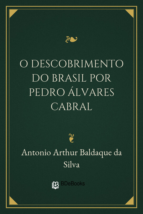 Capa do livro O descobrimento do Brasil por Pedro Álvares Cabral, de Antonio Arthur Baldaque da Silva
