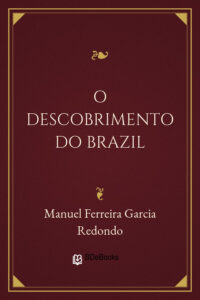 O Descobrimento do Brazil by Manuel Ferreira Garcia Redondo, book cover