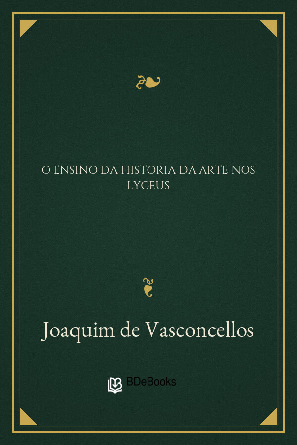 Capa do livro O Ensino da Historia da Arte nos Lyceus, de Joaquim de Vasconcellos