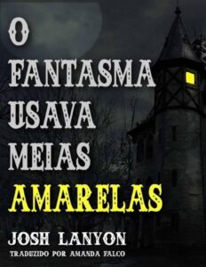 O Fantasma Usava Meias Amarelas by Josh Lanyon, book cover