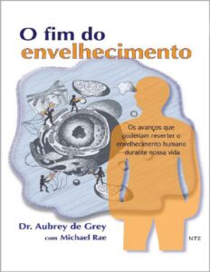 Capa do livro O fim do envelhecimento, de Aubrey de Grey