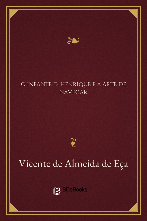 Capa do livro O Infante D. Henrique e a Arte de Navegar, de Vicente de Almeida de Eça