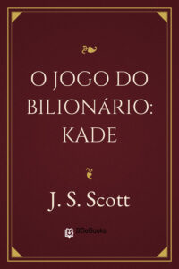 O Jogo do Bilionário: Kade by J. S. Scott, book cover