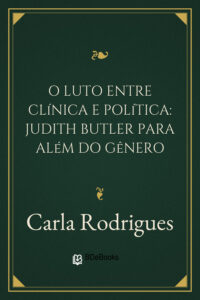 Capa do livro O luto entre clínica e política: Judith Butler para além do gênero, de Carla Rodrigues