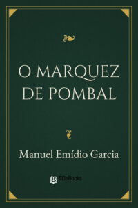 O Marquez de Pombal by Manuel Emídio Garcia, book cover