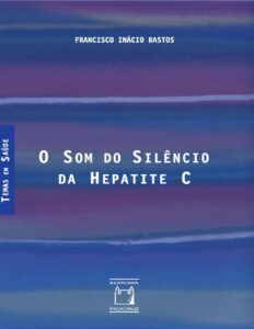 Capa do livro O som do silêncio da hepatite C, de Francisco Inácio Bastos
