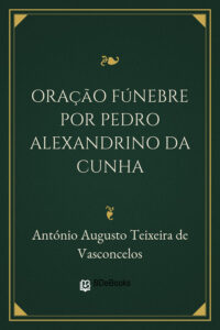 Capa do livro Oração fúnebre por Pedro Alexandrino da Cunha, de António Augusto Teixeira de Vasconcelos