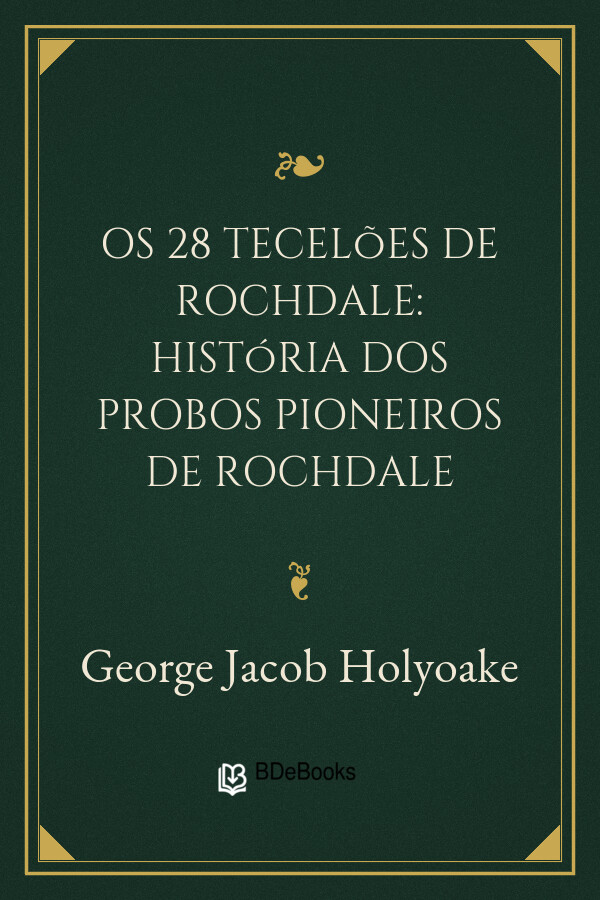 Capa do livro Os 28 Tecelões de Rochdale: história dos probos pioneiros de Rochdale, de George Jacob Holyoake