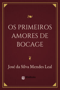 Os Primeiros Amores de Bocage by José da Silva Mendes Leal, book cover