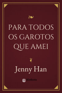 Para Todos os Garotos que Amei by Jenny Han, book cover