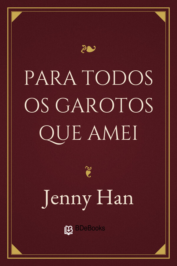 Capa do livro Para Todos os Garotos que Amei, de Jenny Han