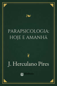 Parapsicologia: Hoje e Amanhã by J. Herculano Pires, book cover