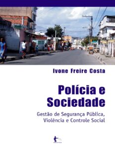 Capa do livro Polícia e sociedade: gestão de segurança pública e controle social, de Ivone Freire Costa