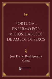 Portugal enfermo por vicios, e abusos de ambos os sexos by José Daniel Rodrigues da Costa, book cover