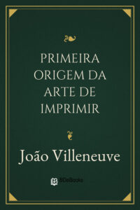 Primeira origem da arte de imprimir by João Villeneuve, book cover