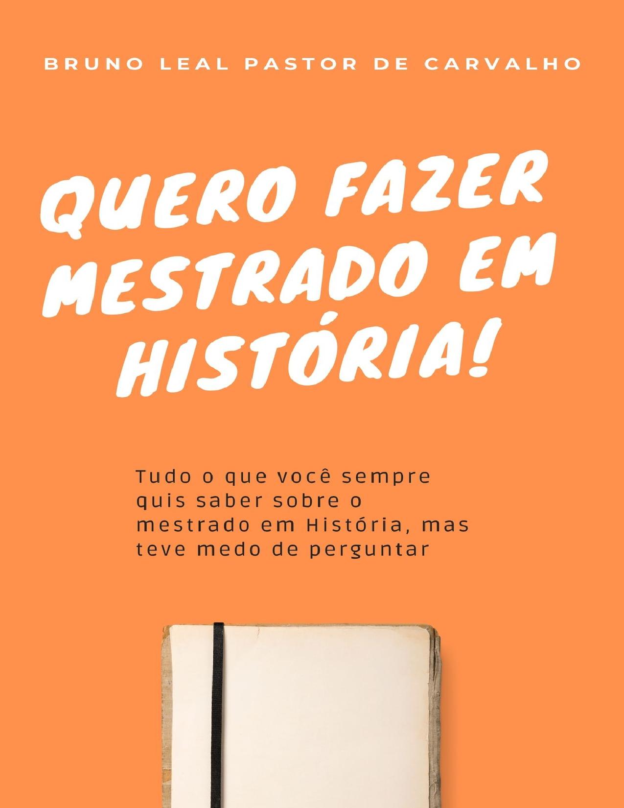 Capa do livro Quero fazer mestrado em História!, de Bruno Leal Pastor de Carvalho