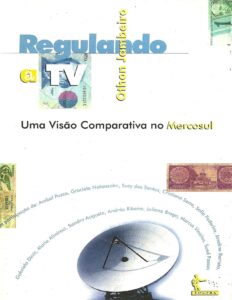 Regulando a TV: Uma Visão Comparativa no Mercosul by Othon Jambeiro, book cover