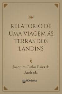 Relatorio de uma viagem ás terras dos Landins by Joaquim Carlos Paiva de Andrada, book cover