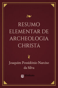 Resumo elementar de archeologia christã by Joaquim Possidónio Narciso da Silva, book cover