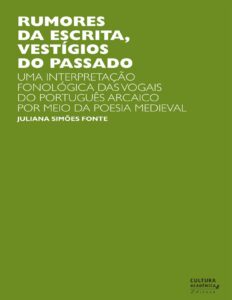 Rumores da escrita, vestígios do passado: uma interpretação fonológica das vogais do português arcaico by Juliana Simões Fonte, book cover