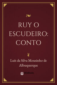 Ruy o escudeiro: Conto by Luís da Silva Mousinho de Albuquerque, book cover
