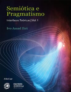Semiótica e Pragmatismo: Interfaces Teóricas, Volume 1 by Ivo Assad Ibri, book cover