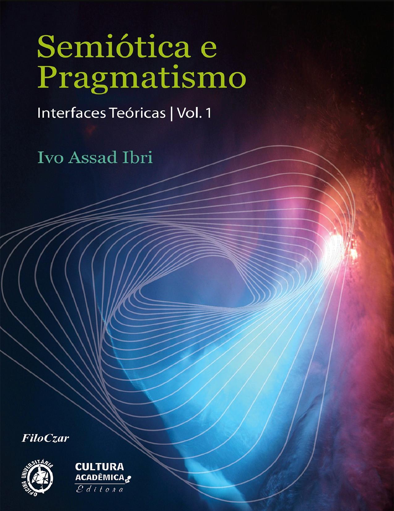 Capa do livro Semiótica e Pragmatismo: Interfaces Teóricas, Volume 1, de Ivo Assad Ibri