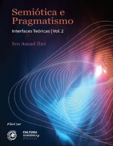 Semiótica e Pragmatismo: Interfaces Teóricas, Volume 2 by Ivo Assad Ibri, book cover