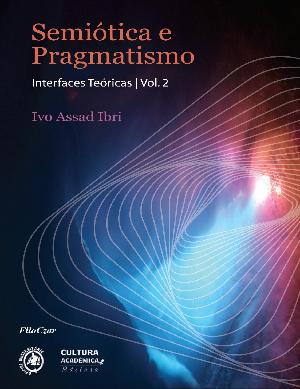 Capa do livro Semiótica e Pragmatismo: Interfaces Teóricas, Volume 2, de Ivo Assad Ibri