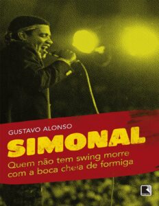 Simonal: Quem Não Tem Swing Morre com a Boca Cheia de Formiga by Gustavo Alonso, book cover