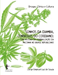 Sonhos da diamba, controles do cotidiano: uma história da criminalização da maconha no Brasil republicano by Jorge Emanuel Luz de Souza, book cover