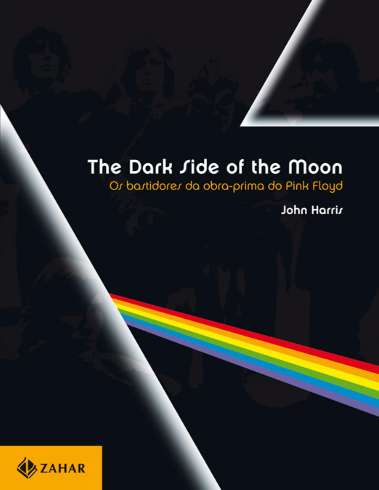 Capa do livro The Dark Side of the Moon: Os Bastidores da Obra-prima do Pink Floyd, de John Harris