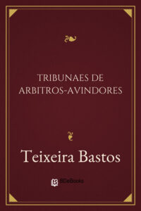 Tribunaes de Arbitros-Avindores by Teixeira Bastos, book cover