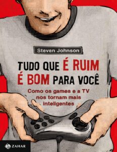 Capa do livro Tudo Que É Ruim É Bom Pra Você, de Steven Johnson