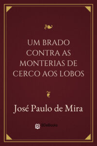 Um brado contra as monterias de cerco aos Lobos by José Paulo de Mira, book cover