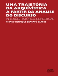 Capa do livro Uma trajetória da Arquivística a partir da Análise do Discurso, de Thiago Henrique Bragato Barros