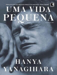 Uma Vida Pequena by Hanya Yanagihara, book cover