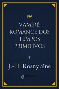 Vamiré: Romance dos Tempos Primitivos by J.-H. Rosny aîné, book cover