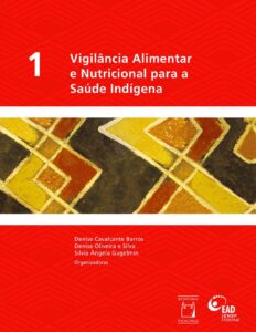Capa do livro Vigilância alimentar e nutricional para a saúde indígena, volume 1, de Denise Cavalcante Barros