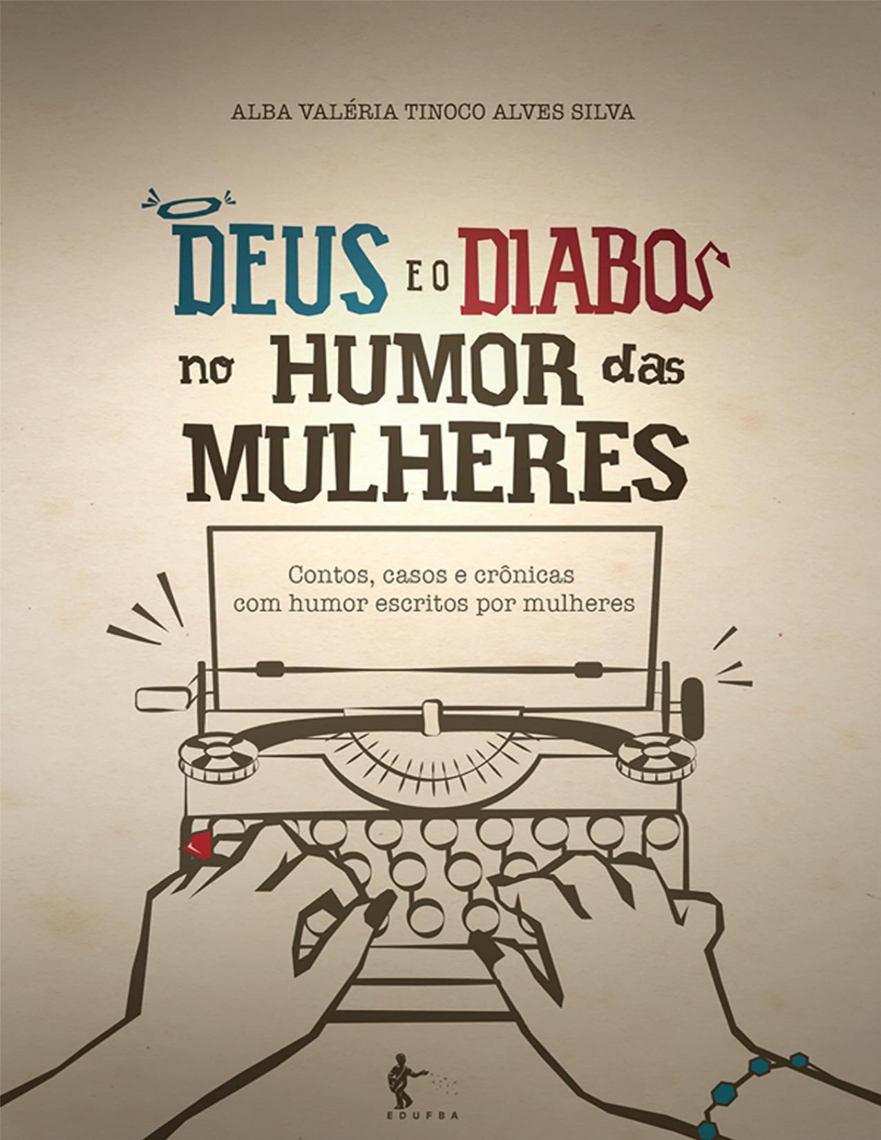 Deus e o diabo no humor das mulheres: contos, casos e crônicas com humor escritos por mulheres de Alba Valeria Tinoco Alves Silva, capa do livro