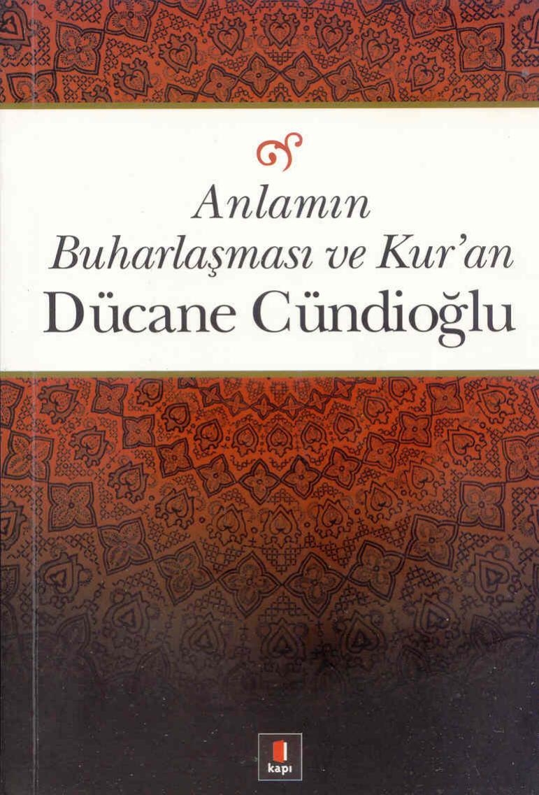 Anlamın Buharlaşması ve Kur'an - Dücane Cündioğlu