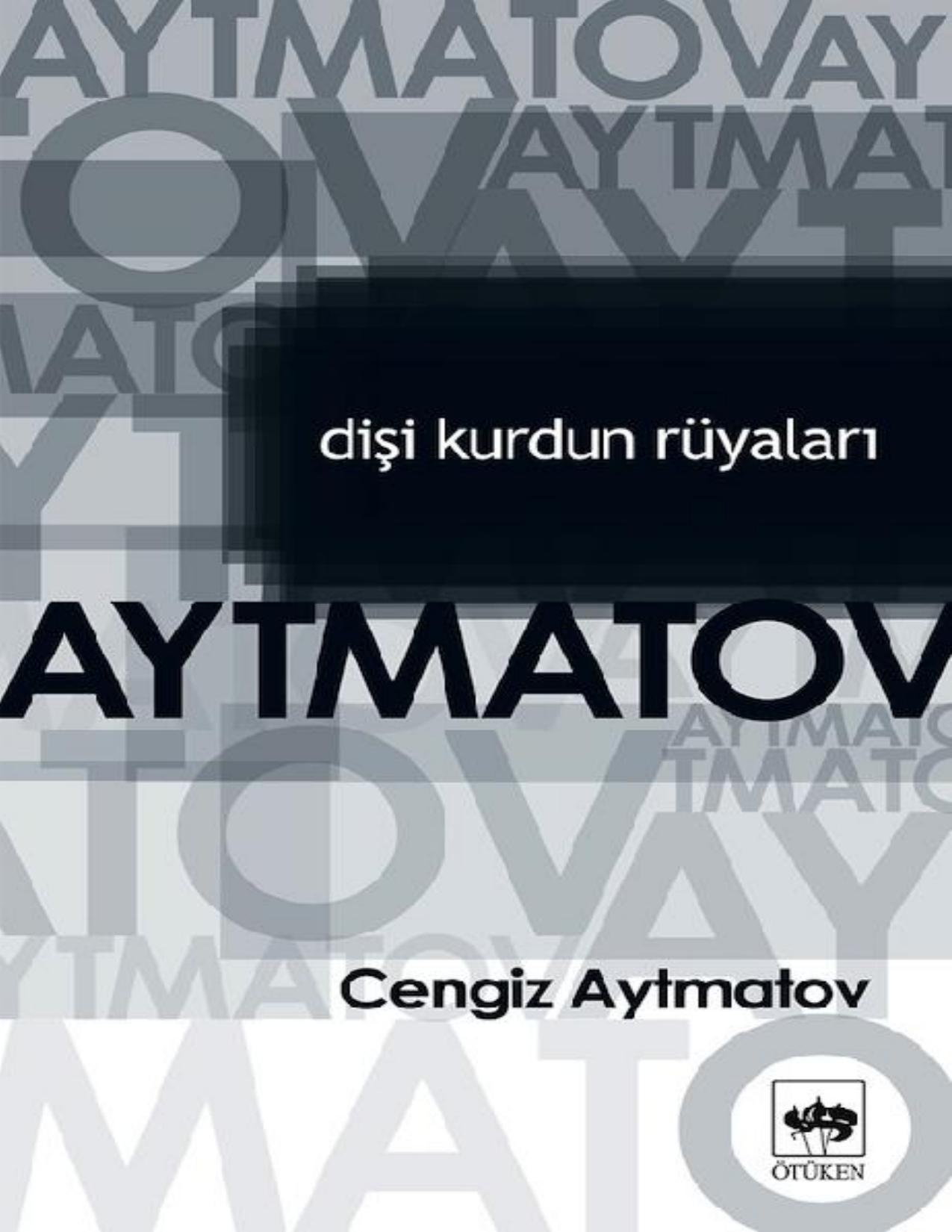 Dişi Kurdun Rüyaları - Cengiz Aytmatov