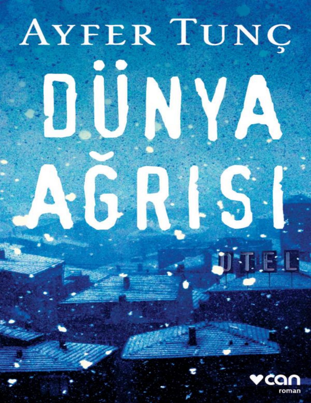 Dünya Ağrısı - Ayfer Tunç