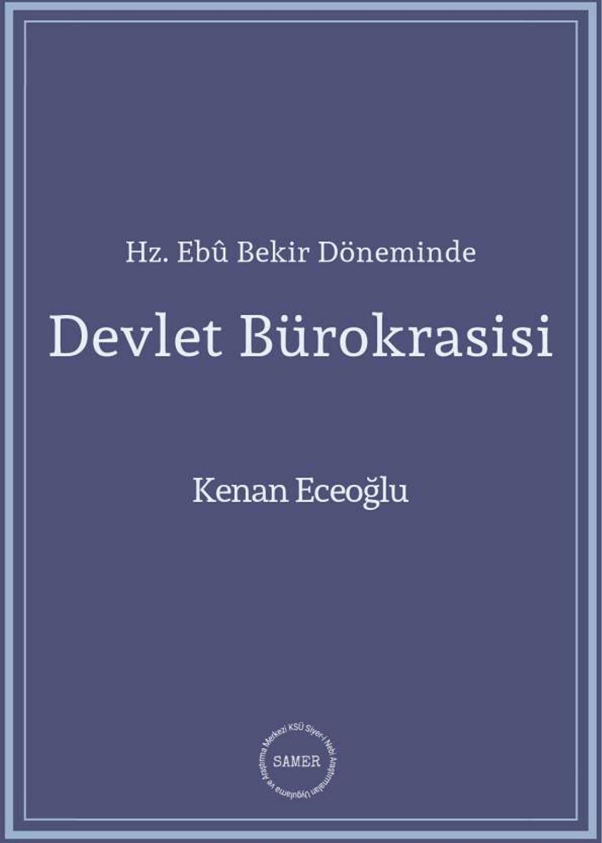 Hz. Ebû Bekir Dönemi Devlet Bürokrasisi - Kenan Eceoğlu
