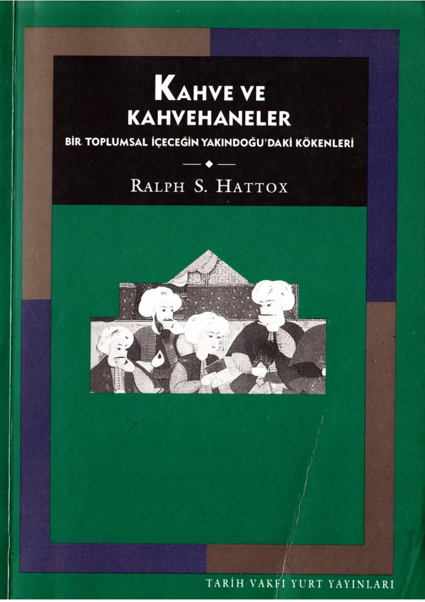 Kahve ve Kahvehaneler - Ralph S. Hattox